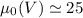 $\mu_0({V})\simeq 25$