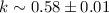 $k\sim0.58\pm0.01$