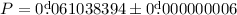 $P=0\fd061038394 \pm 0\fd000000006$