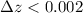 $\Delta z < 0.002$