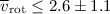 $\overline{v}_{{\rm rot}}\leq2.6\pm1.1 $