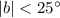 $|b|<25^{\circ}$