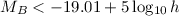 $M_{B} <-19.01+5\,{\rm log_{10}}\,{h}$