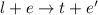 $l+e\to t+e\arcmin$