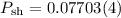 $P_{\rm sh} = 0.07703(4)$