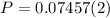 $P=0.07457(2)$
