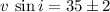 $v\,\sin i =35\pm2$