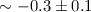 $\sim -0.3\pm0.1$