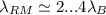 $\lambda_{{RM}} \simeq 2...4\lambda_B$