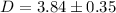 $D=3.84 \pm 0.35$