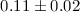 $0.11\pm0.02$