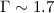 $\Gamma \sim1.7$