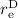 $r_{\rm e}^{\rm D}$