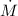 ${\dot{M}}$