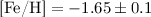 $\mbox{[Fe/H]}=-1.65\pm0.1$