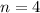 $n=4$