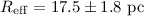 $R_{\rm eff}=17.5 \pm 1.8~{\rm pc}$