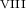 $_{{\rm VIII}}$