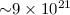${\sim}9\times10^{21}$
