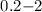 $0.2{-}2$