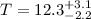 $T=12.3^{+3.1}_{-2.2}$