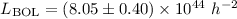 $L_{\rm BOL}=(8.05\pm0.40) \times10^{44}~h^{-2}$