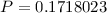 $P = 0.1718023$