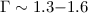 $\Gamma\sim1.3{-}1.6$