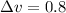 $\Delta v=0.8$