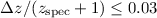$\Delta z / (z_{\rm spec}+1) \le 0.03$