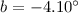 $b=-4.10^\circ$