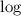 $\rm log$