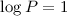 $\log P = 1$