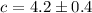 $c=4.2\pm0.4$