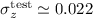 $\sigma_{z}^{\rm test} \simeq 0.022$