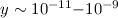 $y\sim 10^{-11}{-}10^{-9}$