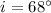 $i=68\degr$