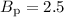 $B_{\rm p}=2.5$