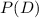 $P(D)$