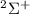 $^2\Sigma^+$
