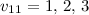 $v_{11} =1,\,2,\,3$