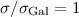 $\sigma/\sigma_{\rm Gal}=1$