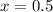 $x=0.5$