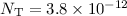 $N_{\rm T} = 3.8 \times 10^{-12}$