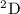 $\rm ^2D$