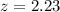 $z = 2.23$