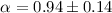 $\alpha = 0.94\pm0.14$