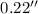 $0.22''$