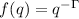 $f(q) = q^{-\Gamma}$