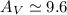 $A_V \simeq 9.6$